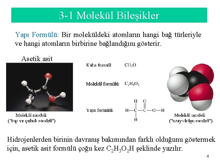3 -1 Molekül Bileşikler Yapı Formülü: Bir moleküldeki atomların hangi bağ türleriyle ve hangi