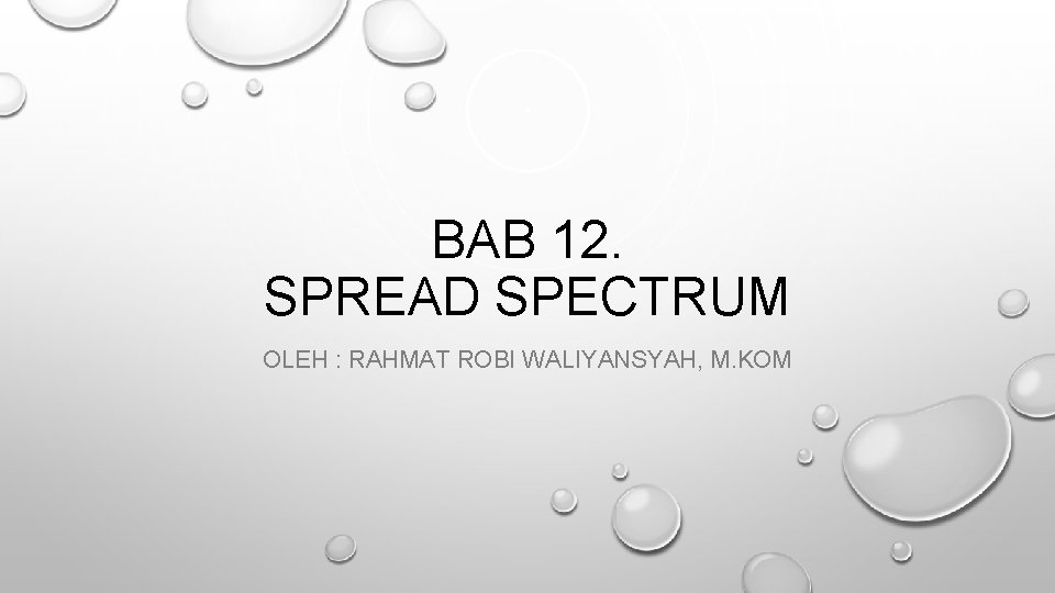 BAB 12. SPREAD SPECTRUM OLEH : RAHMAT ROBI WALIYANSYAH, M. KOM 