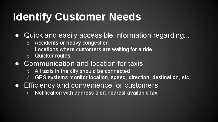 Identify Customer Needs ● Quick and easily accessible information regarding. . . o Accidents Identify Customer Needs ● Quick and easily accessible information regarding. . . o Accidents