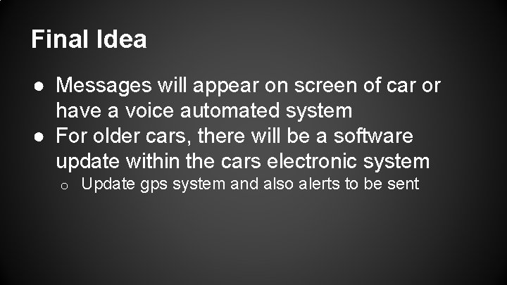 Final Idea ● Messages will appear on screen of car or have a voice Final Idea ● Messages will appear on screen of car or have a voice