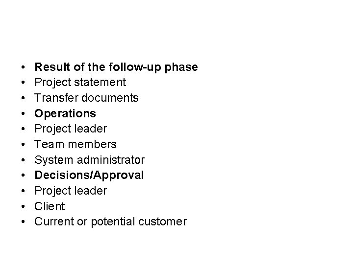  • • • Result of the follow-up phase Project statement Transfer documents Operations