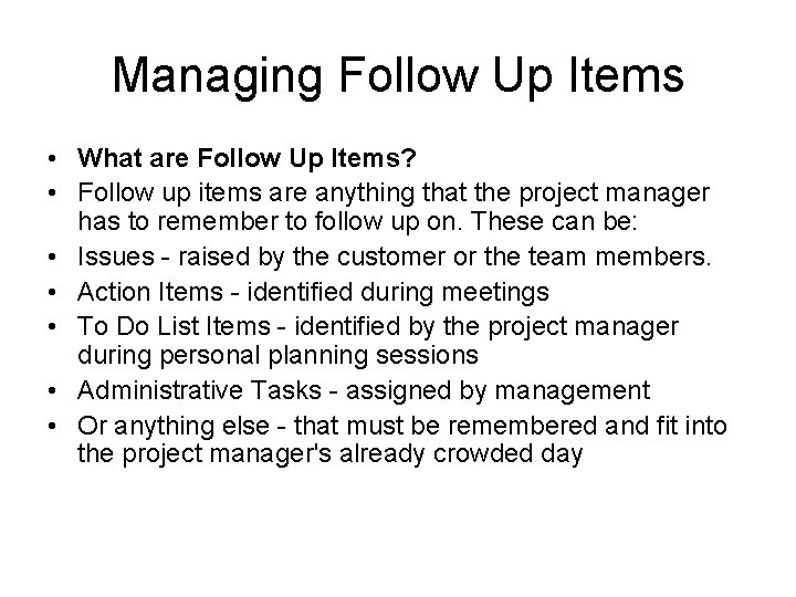 Managing Follow Up Items • What are Follow Up Items? • Follow up items