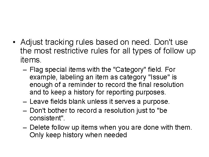  • Adjust tracking rules based on need. Don't use the most restrictive rules