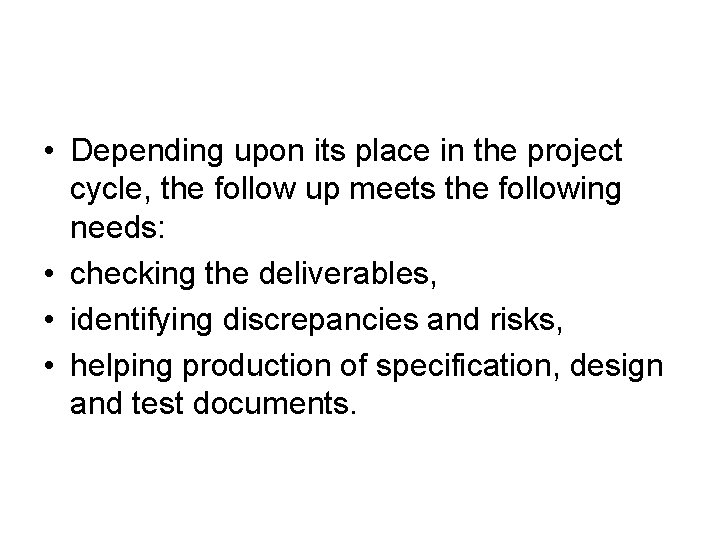  • Depending upon its place in the project cycle, the follow up meets