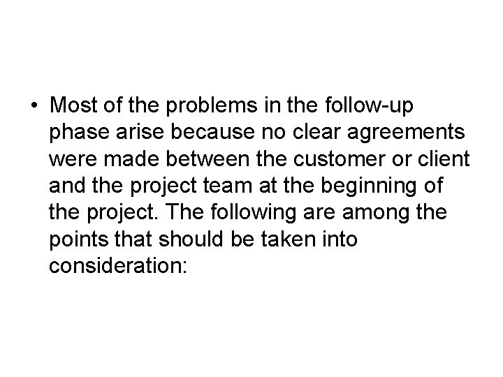  • Most of the problems in the follow-up phase arise because no clear