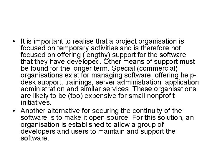  • It is important to realise that a project organisation is focused on