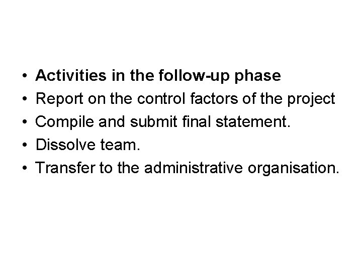  • • • Activities in the follow-up phase Report on the control factors