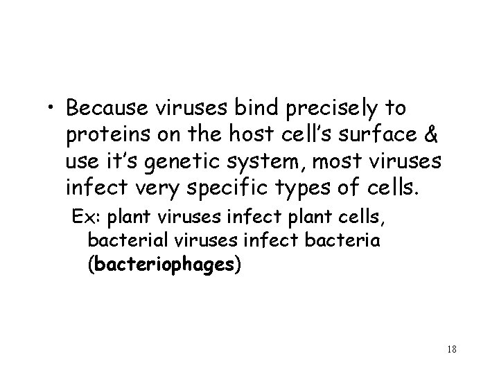  • Because viruses bind precisely to proteins on the host cell’s surface &