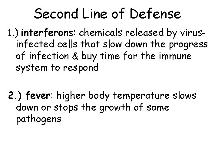 Second Line of Defense 1. ) interferons: chemicals released by virusinfected cells that slow