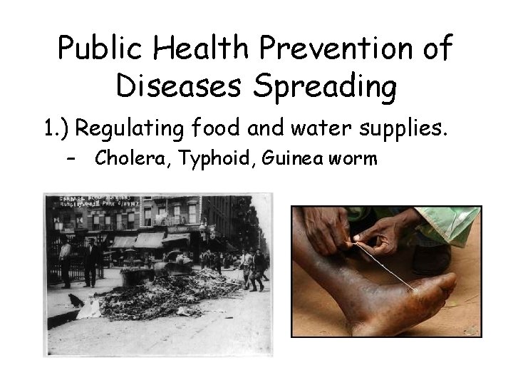 Public Health Prevention of Diseases Spreading 1. ) Regulating food and water supplies. –