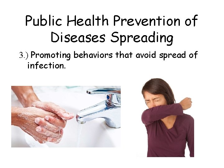 Public Health Prevention of Diseases Spreading 3. ) Promoting behaviors that avoid spread of