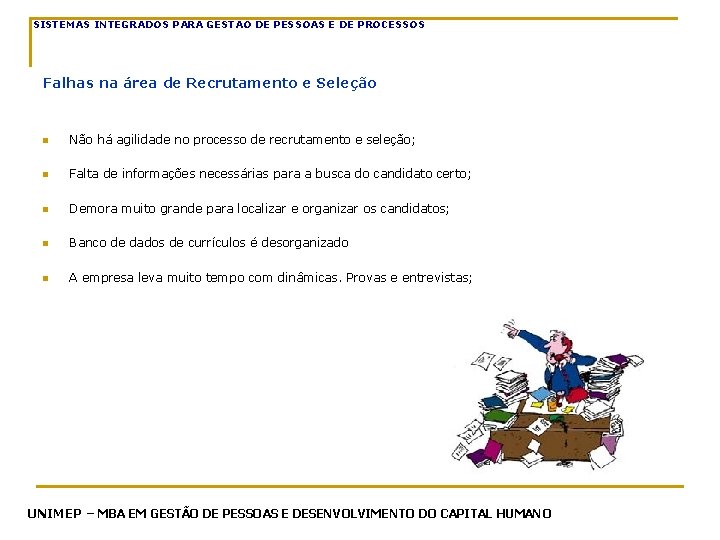 SISTEMAS INTEGRADOS PARA GESTAO DE PESSOAS E DE PROCESSOS Falhas na área de Recrutamento