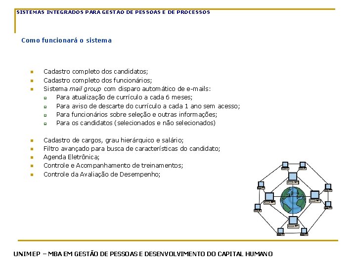 SISTEMAS INTEGRADOS PARA GESTAO DE PESSOAS E DE PROCESSOS Como funcionará o sistema n