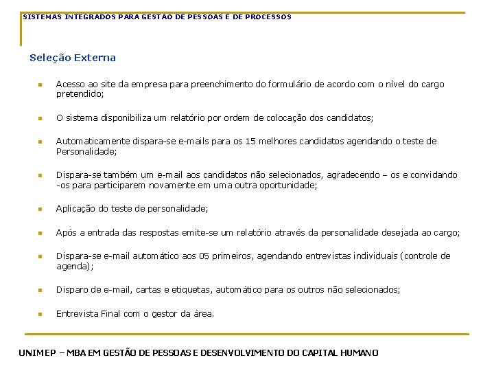 SISTEMAS INTEGRADOS PARA GESTAO DE PESSOAS E DE PROCESSOS Seleção Externa n n Acesso SISTEMAS INTEGRADOS PARA GESTAO DE PESSOAS E DE PROCESSOS Seleção Externa n n Acesso