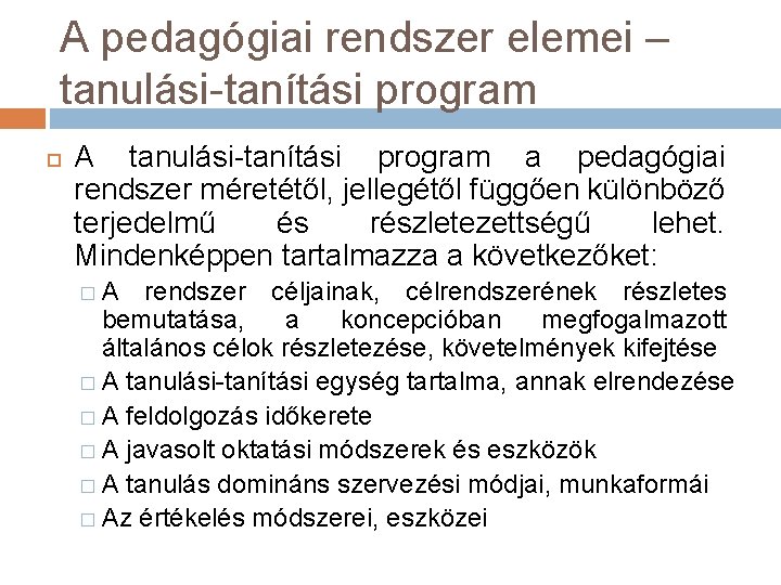 A pedagógiai rendszer elemei – tanulási-tanítási program A tanulási-tanítási program a pedagógiai rendszer méretétől,