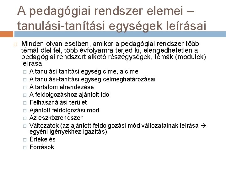 A pedagógiai rendszer elemei – tanulási-tanítási egységek leírásai Minden olyan esetben, amikor a pedagógiai