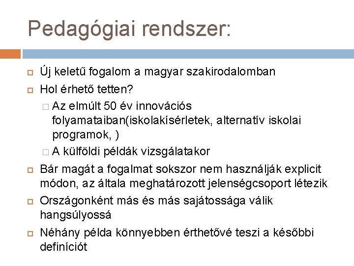 Pedagógiai rendszer: Új keletű fogalom a magyar szakirodalomban Hol érhető tetten? � Az elmúlt