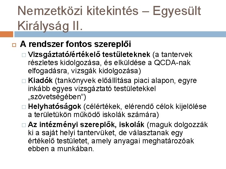 Nemzetközi kitekintés – Egyesült Királyság II. A rendszer fontos szereplői � Vizsgáztató/értékelő testületeknek (a