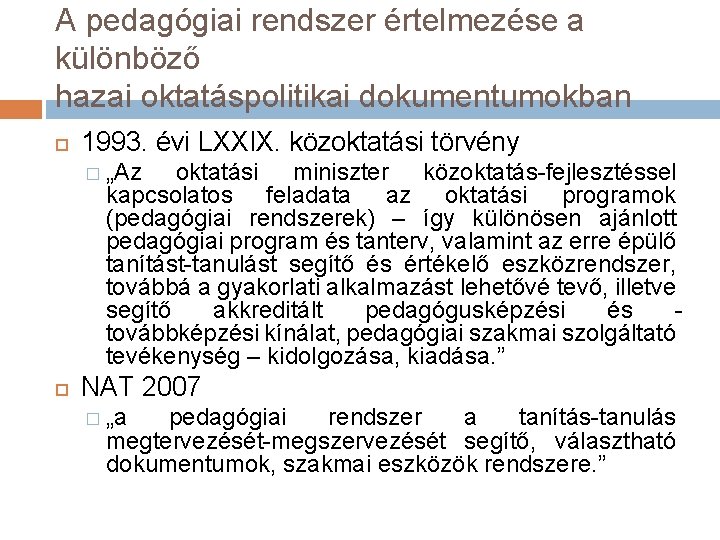 A pedagógiai rendszer értelmezése a különböző hazai oktatáspolitikai dokumentumokban 1993. évi LXXIX. közoktatási törvény