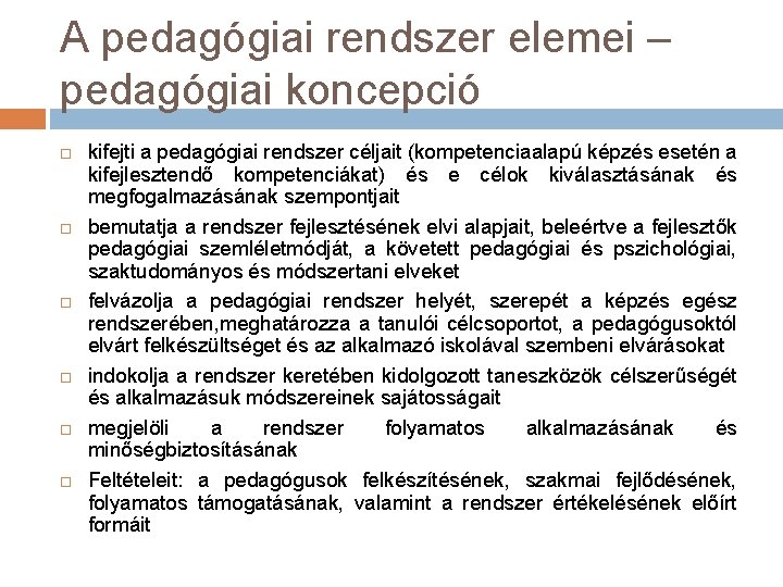 A pedagógiai rendszer elemei – pedagógiai koncepció kifejti a pedagógiai rendszer céljait (kompetenciaalapú képzés