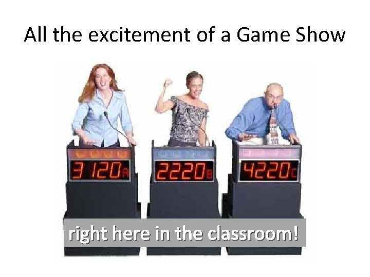 All the excitement of a Game Show right here in the classroom! 