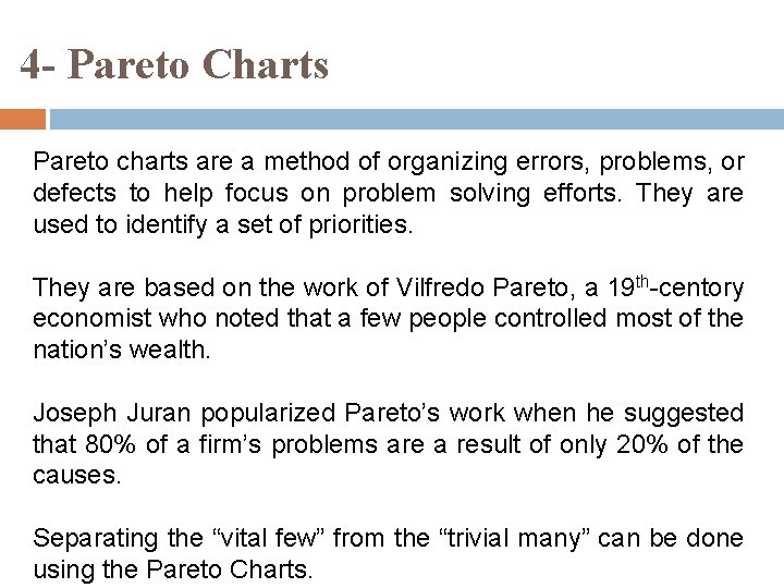 4 - Pareto Charts Pareto charts are a method of organizing errors, problems, or