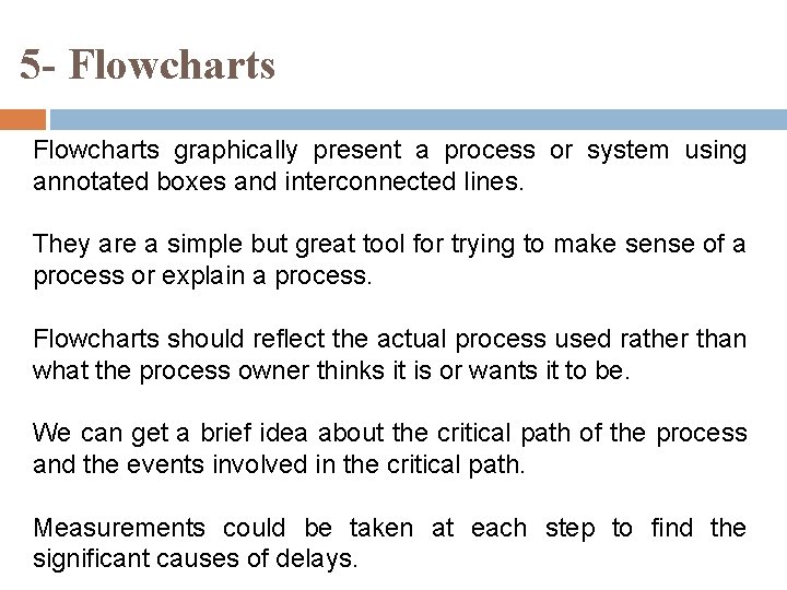 5 - Flowcharts graphically present a process or system using annotated boxes and interconnected