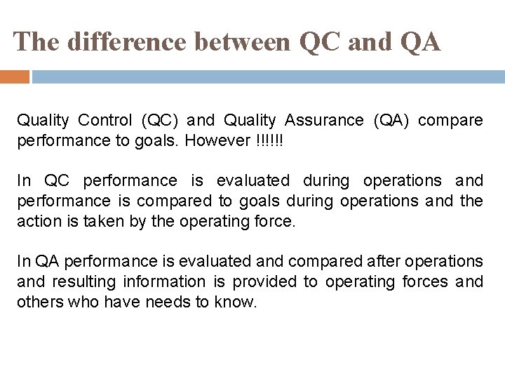 The difference between QC and QA Quality Control (QC) and Quality Assurance (QA) compare