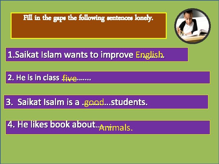 Fill in the gaps the following sentences lonely. 1. Saikat Islam wants to improve