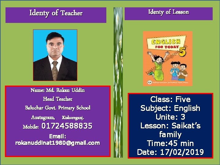 Identy of Teacher Name: Md. Rokan Uddin Head Teacher Baluchar Govt. Primary School Austagram,