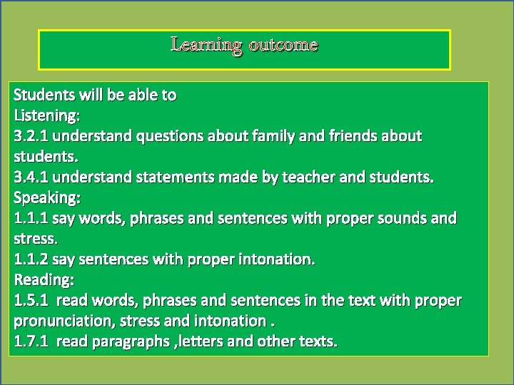 Learning outcome Students will be able to Listening: 3. 2. 1 understand questions about