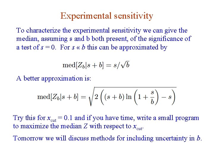 Experimental sensitivity To characterize the experimental sensitivity we can give the median, assuming s