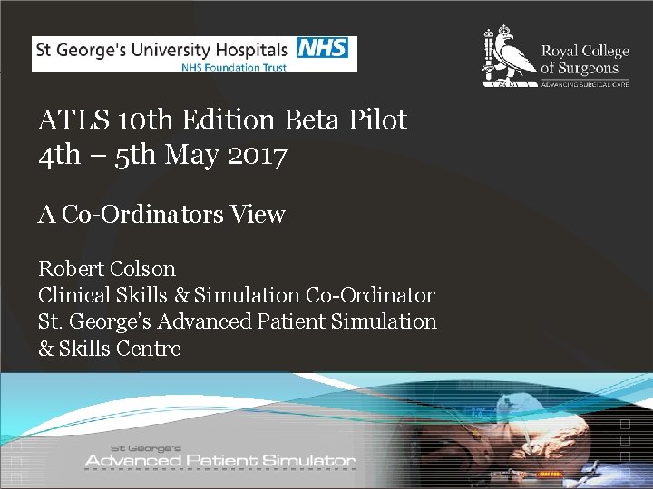 ATLS 10 th Edition Beta Pilot 4 th – 5 th May 2017 A