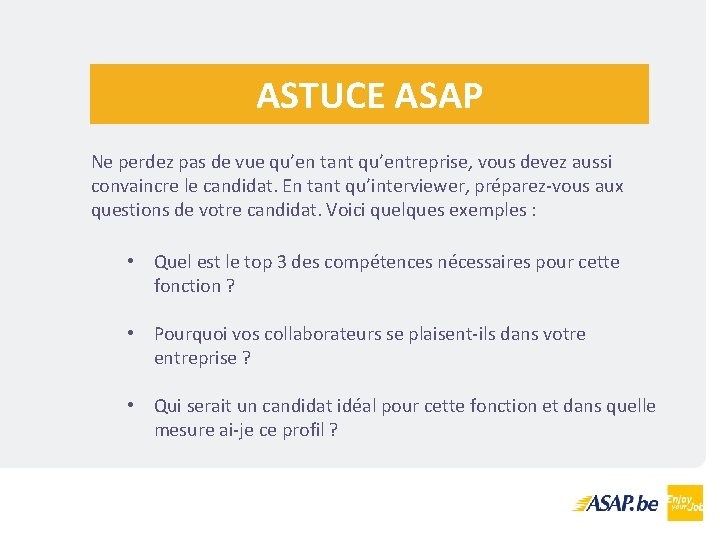 ASTUCE ASAP Ne perdez pas de vue qu’en tant qu’entreprise, vous devez aussi convaincre