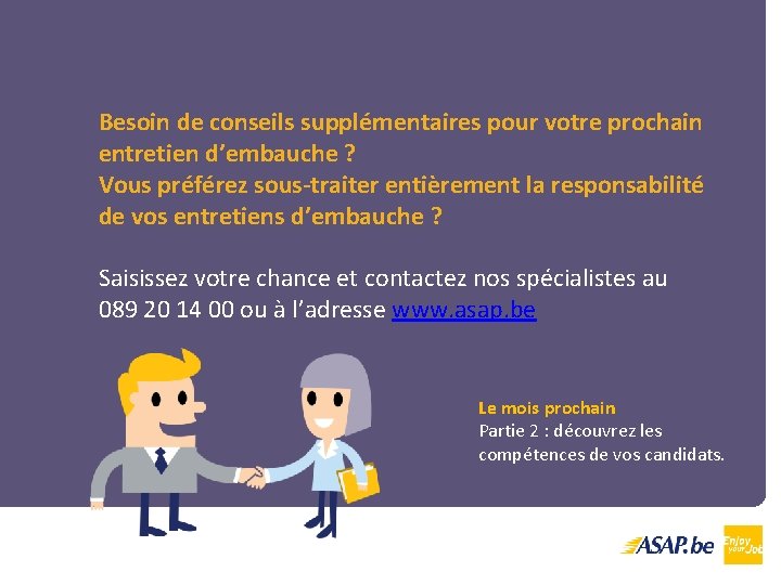 Besoin de conseils supplémentaires pour votre prochain entretien d’embauche ? Vous préférez sous-traiter entièrement