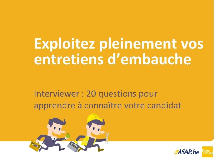 Exploitez pleinement vos entretiens d’embauche Interviewer : 20 questions pour apprendre à connaître votre