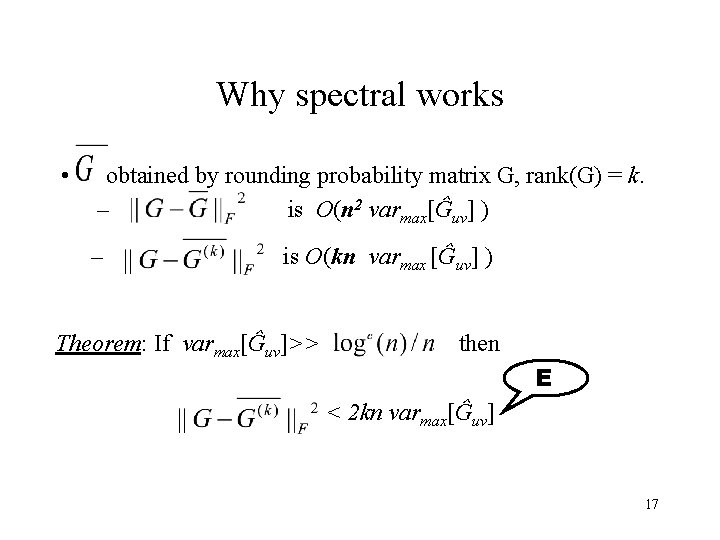 Why spectral works • obtained by rounding probability matrix G, rank(G) = k. –