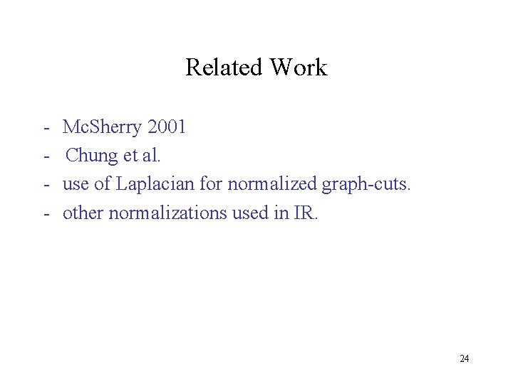 Related Work - Mc. Sherry 2001 Chung et al. use of Laplacian for normalized