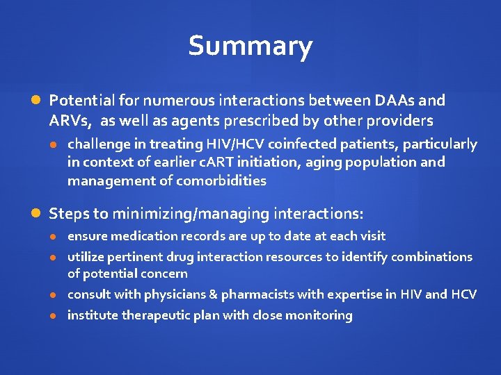 Summary Potential for numerous interactions between DAAs and ARVs, as well as agents prescribed