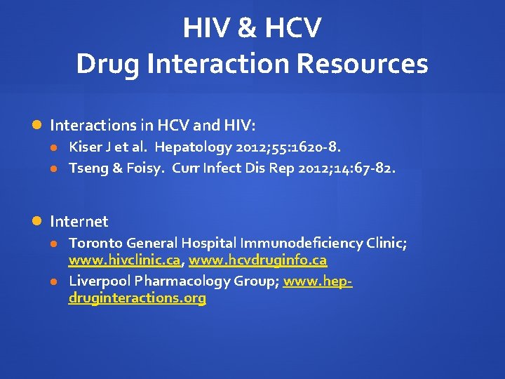 HIV & HCV Drug Interaction Resources Interactions in HCV and HIV: Kiser J et HIV & HCV Drug Interaction Resources Interactions in HCV and HIV: Kiser J et
