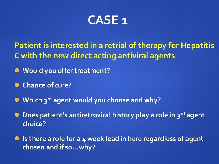 CASE 1 Patient is interested in a retrial of therapy for Hepatitis C with CASE 1 Patient is interested in a retrial of therapy for Hepatitis C with