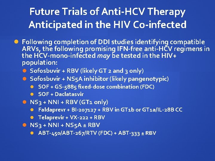 Future Trials of Anti-HCV Therapy Anticipated in the HIV Co-infected Following completion of DDI