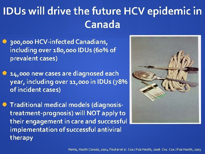 IDUs will drive the future HCV epidemic in Canada 300, 000 HCV-infected Canadians, including