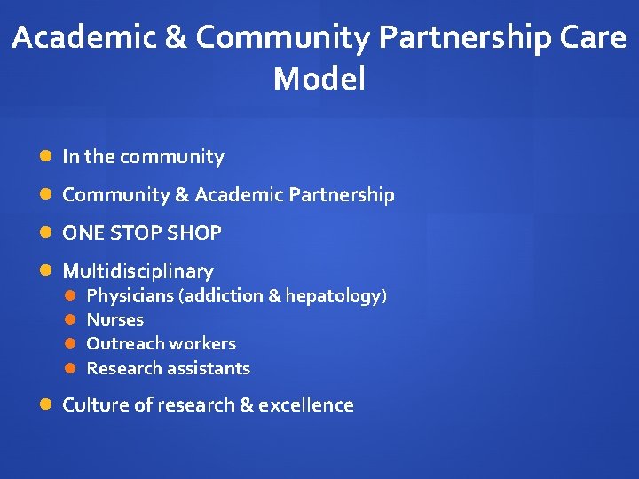 Academic & Community Partnership Care Model In the community Community & Academic Partnership ONE