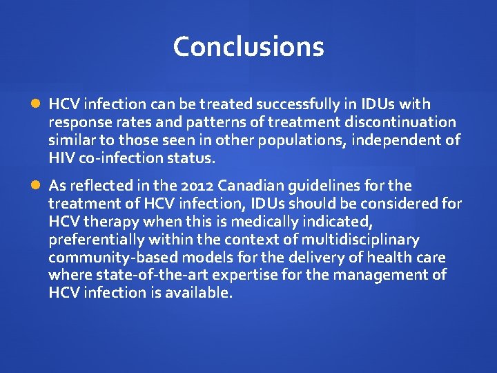 Conclusions HCV infection can be treated successfully in IDUs with response rates and patterns