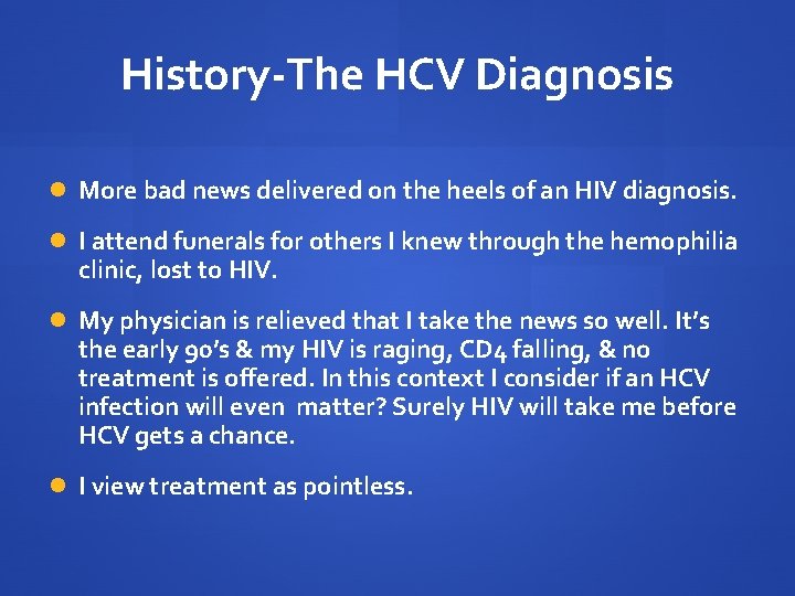 History-The HCV Diagnosis More bad news delivered on the heels of an HIV diagnosis.