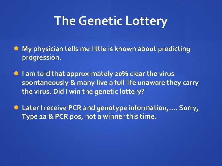 The Genetic Lottery My physician tells me little is known about predicting progression. I