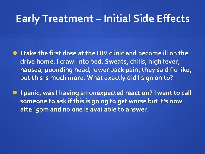 Early Treatment – Initial Side Effects I take the first dose at the HIV