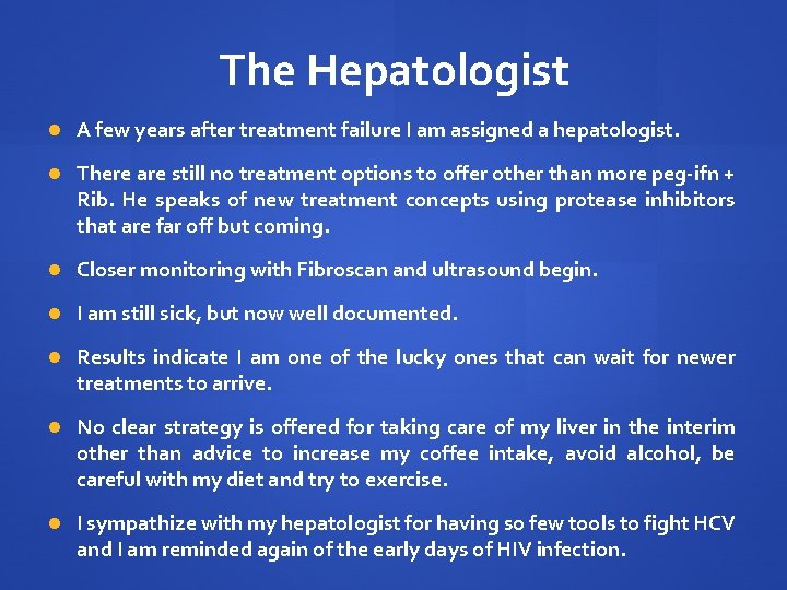 The Hepatologist A few years after treatment failure I am assigned a hepatologist. There