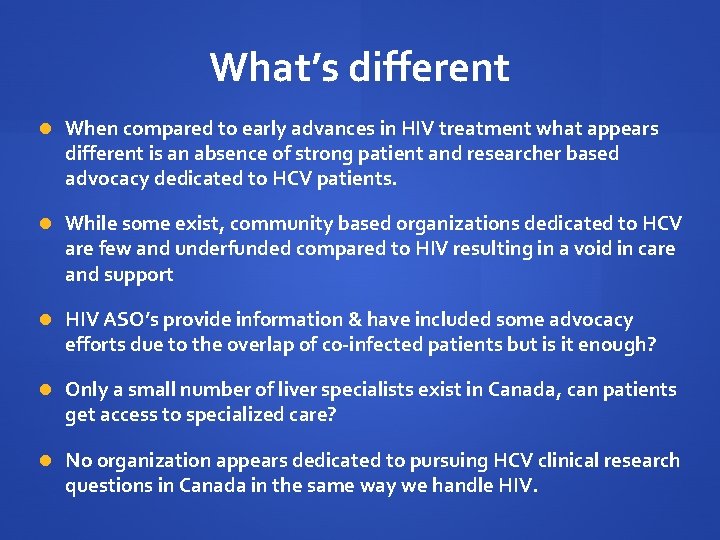 What’s different When compared to early advances in HIV treatment what appears different is What’s different When compared to early advances in HIV treatment what appears different is